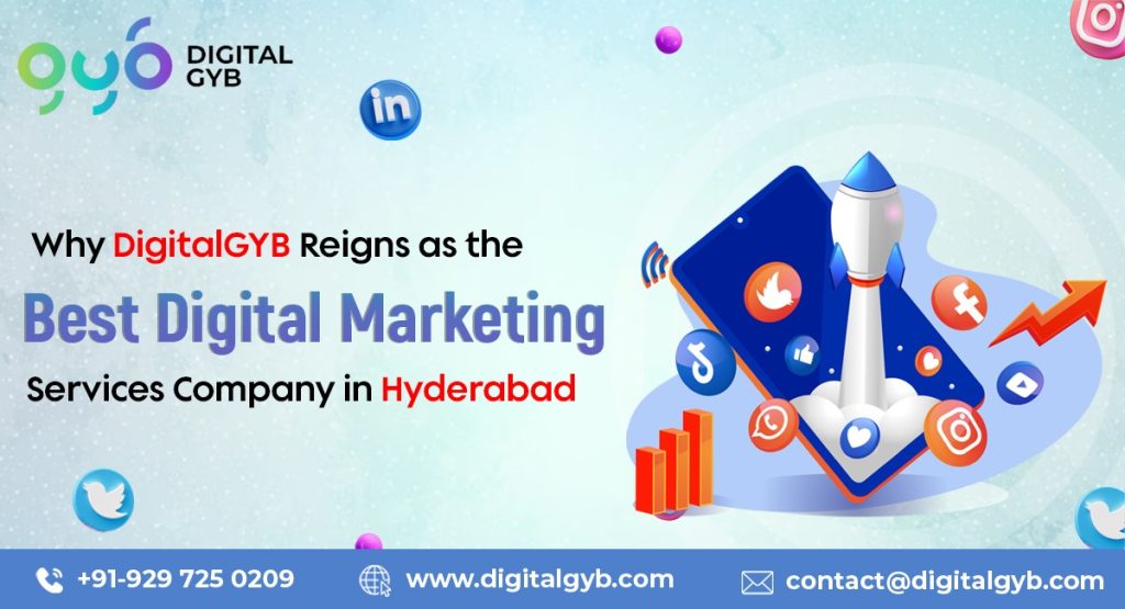 Why DigitalGYB Reigns as the Best Digital Marketing Services Company in Hyderabad