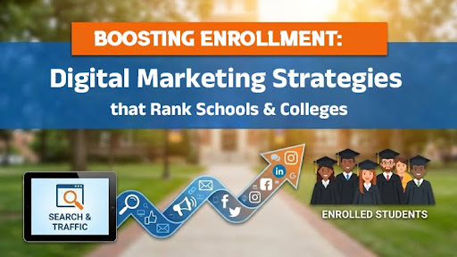 Boosting Enrollment: Digital Marketing Strategies that Rank Schools & Colleges